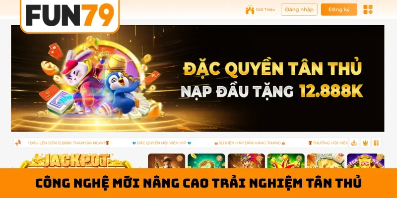 Công nghệ mới nâng cao trải nghiệm tân thủ