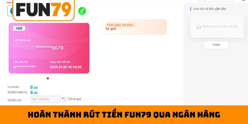 Hoàn thành rút tiền Fun79 qua ngân hàng
