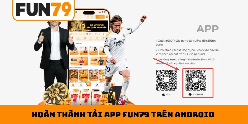 Hoàn thành tải app Fun79 trên Android