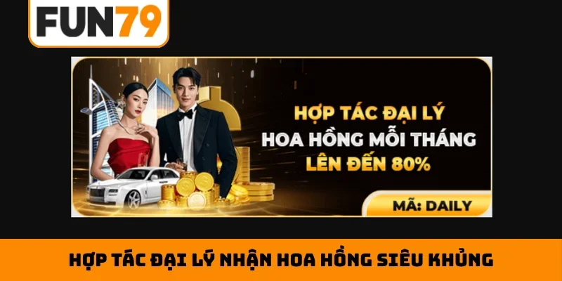 Hợp tác đại lý nhận hoa hồng siêu khủng