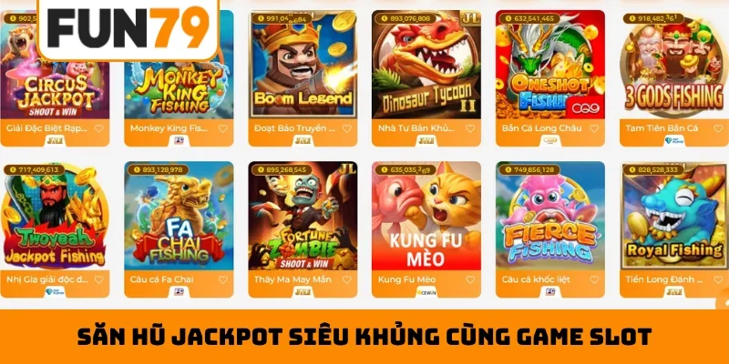 Săn hũ jackpot siêu khủng cùng game slot