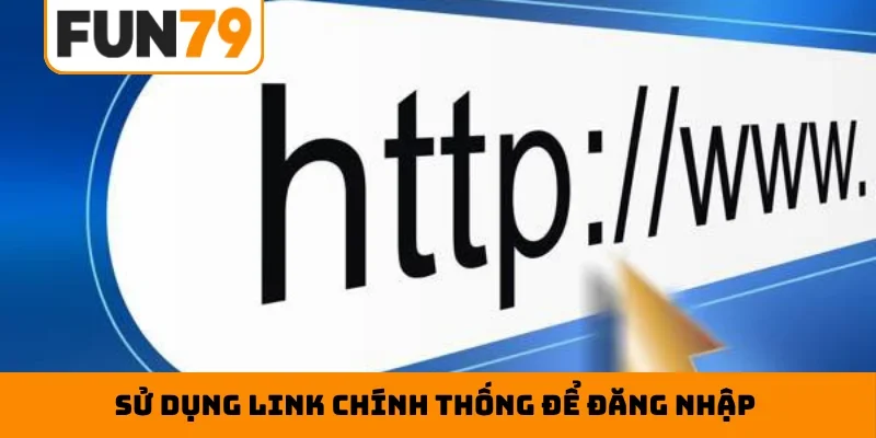 Sử dụng link chính thống để đăng nhập