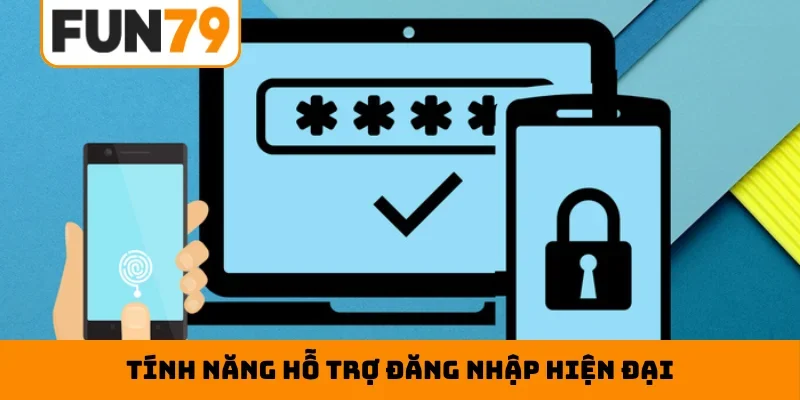 Tính năng hỗ trợ đăng nhập hiện đại